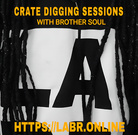 Crate Digging Sessions with Brother Soul at the top, in yellowish gold. Website on the bottom in yellowish gold. Background is Brother Soul with an LABR Hoodie on, and his dreadlocks in front of the logo. White background with black letters for LABR