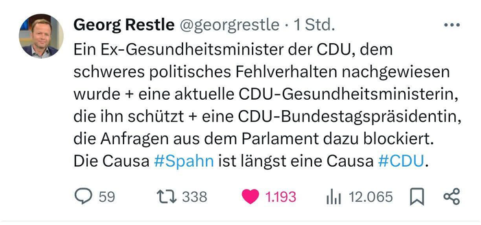 Post von Georg Restle @georgrestle 

Ein Ex-Gesundheitsminister der CDU, dem
schweres politisches Fehlverhalten nachgewiesen
wurde + eine aktuelle CDU-Gesundheitsministerin,
die ihn schützt + eine CDU-Bundestagspräsidentin,
die Anfragen aus dem Parlament dazu blockiert.
Die Causa #Spahn ist längst eine Causa #CDU.