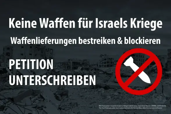 Sharepic:
"Keine Waffen für Israels Kriege - Waffenlieferungen bestreiken & Blockieren.
Petition unterschreiben!"
