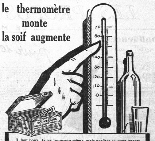 Bout de réclame :
Un doit pointe un thermomètre au mercure qui arrive à 60° :
"Le thermomètre
monte
la soif augmente'"