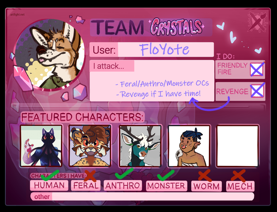 Art fight profile - artist FloYote is Team Crystals for 2025.

I attack - feral/anthro/monster OCs and revenge if I have time
I do: friendly fire and revenge
Featured characters are: squidcat, corbeau (fluffy cheetah), pie (misc. cervid), and hackett (half-orc barbarian)