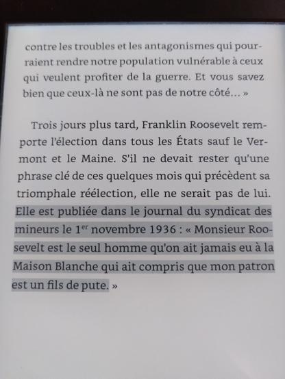 Citation du livre, citant le journal du syndicat des mineurs en 1936, après la rééléction de Roosvelt : "Monsieur Roosvelt est le seul homme qu'on air jamais eu à la maison blanche qui ait compris que mon patron est un fils de pute."