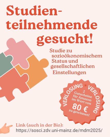 Studienteilnehmende
gesucht!

Studie zu sozioökonomischem Status und gesellschaftlichen Einstellungen. 

80 € zu gewinnen!


Link
https://sosci.zdv.uni-mainz.de/mdm2025/