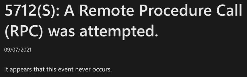 5712(S): A Remote Procedure Call (RPC) was attempted.

It appears that this event never occurs