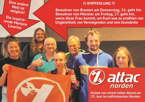 Das Bild zeigt ein Foto von der Lesung Martyna Linartas aus ihrem Buch "Unverdiente Ungleichheit" am Dienstag, 25. Juni 2025 im ostfrieischen Norden.
Drauf: Martyna Linartas und Norder Attacies 
Dann steht da noch: Eine andere Welt ist möglich! - Die inspirierende Martyna Linartas. Empfehlung  Bewohner Bremens geht hin am Donnerstag, Bewohner Münsters, geht hin am Freitag, wenn diese Frau kommt um Euch was zu erzählen von Ungleichheit, von Vermögenden und vom Grunderbe. Grüsse von einem tollen Abend im ostfrieischen Norden