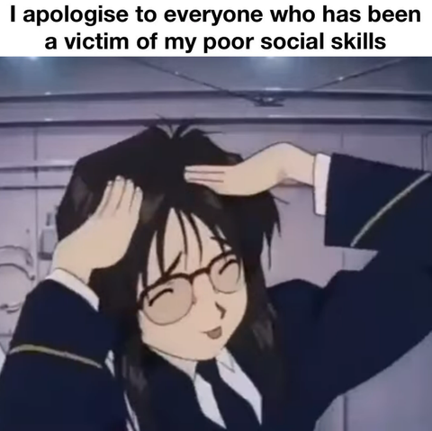 a apologize to everyone who has been a victim of my poor social skills (the anime girl going bleh and putting her hands on her head image)