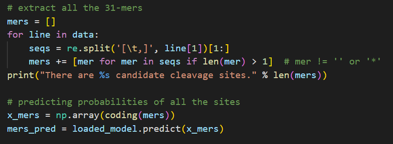 [screenshot of codeblock]
# extract all the 31-mers
    mers = []
    for line in data:
        seqs = re.split('[\t,]', line[1])[1:]
        mers += [mer for mer in seqs if len(mer) > 1]  # mer != '' or '*'
    print("There are %s candidate cleavage sites." % len(mers))
    
    # predicting probabilities of all the sites
    x_mers = np.array(coding(mers))
    mers_pred = loaded_model.predict(x_mers)