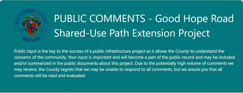 Public input is the key to the success of a public infrastructure project as it allows the County to understand the concerns of the community. Your input is important and will become a part of the public record and may be included and/or summarized in the public documents about this project. Due to the potentially high volume of comments we may receive, the County regrets that we may be unable to respond to all comments, but we assure you that all comments will be read and evaluated.