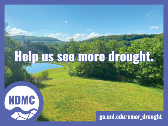 Help us see more drought. go.unl.eduHelp us see more drought. go.unl.edu/cmor_drought  /cmor_drought