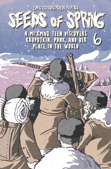 Comic book cover art. 
The title reads "Seeds of Spring - A Mi'kmaq teen discovers Kropotkin, punk and her place in the world, volume 6, by Chris Coquard and Sacha Ravenda

The image shows a group of explorers in tan coats overlooking a snow covered Siberian landscape. The landscape in questions is called "Kropotkin Range"
