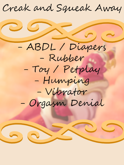 Story cover for: Creak and Squeak Away. Contains: ABDL / Diapers, Rubber, Toy / Petplay, Humping, Vibrator, Orgasm Denial.