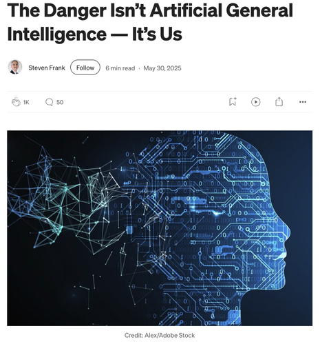 Screenshot of a story by Steven Frank with title “The Danger Isn’t Artificial General Intelligence — It’s Us” and an artistic illustration depicting neural networks emerging from a human head