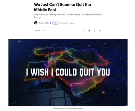 Screenshot of a story by Benjamin Sledge with title “We Just Can’t Seem to Quit the Middle East” and an artistic illustration of a map of the Middle East with the words “I Wish I Could Quit You” in all caps superimposed