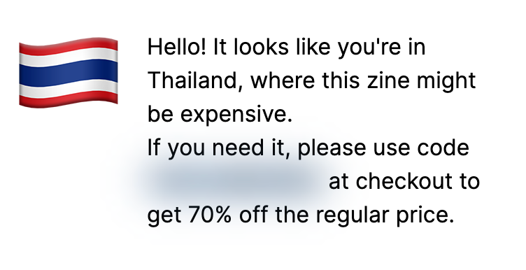 "If you need it, please use code XXX at checkout to get 70% off the regular price"