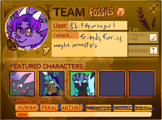 Our artfight card thing; we're on Team Fossils, will mainly attack friends and furries, do friendly fire, and our characters are Carmine, Snowfall, and Stella