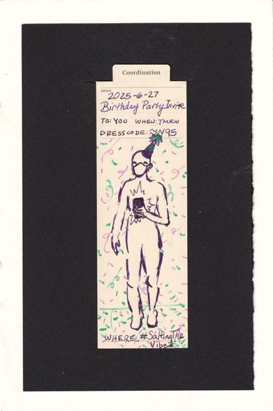 A manila bookmark with a memo section at the top, contains the text from the caption. Below it is a dotted outline of a human figure, drawn over with purple ink to be holding a phone, wearing a party hat, and an N95 respirator. Confetti and streatmers fall around them. They have happy eyes.
