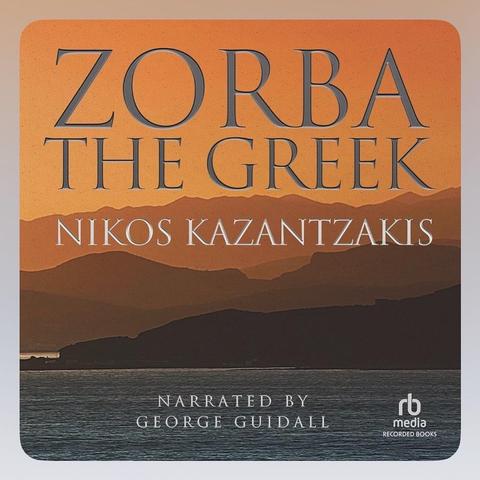 The image displays the cover of "Zorba the Greek" by Nikos Kazantzakis, featuring a scenic background with mountains and water. The title is prominently displayed at the top, along with the author's name and the narration credit to George Guidall.