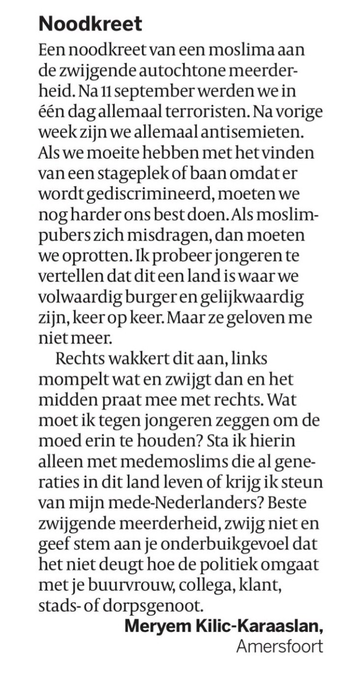 Noodkreet Een noodkreet van een moslima aan de zwijgende autochtone meerder-heid. Na 11 september werden we in één dag allemaal terroristen. Na vorige week zijn we allemaal antisemieten. Als we moeite hebben met het vinden van een stageplek of baan omdat er wordt gediscrimineerd, moeten we nog harder ons best doen. The image features a text titled "Noodkreet" (Scream for Help) written in Dutch. The text is a personal plea from a Muslim woman, Meryem Kılıç-Karaaslan, from Amersfoort, addressing the silent majority of the native Dutch population. The text discusses the challenges faced by Muslims in the Netherlands, including discrimination, stereotyping, and the lack of support from both the left and right political sides. It highlights the difficulties in finding employment and the mistreatment of Muslim teenagers. The author expresses frustration with the silence of the majority and calls for solidarity with fellow Muslims. The text concludes with a plea for the silent majority to speak out against discrimination and support Muslims in the country. Provided by @altbot, generated privately and locally using Ovis2-8B