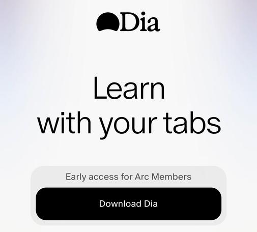 A promotional graphic for the Dia app, featuring the text "Learn with your tabs" and a button labeled "Download Dia." It mentions early access for Arc members. The background has a light gradient.