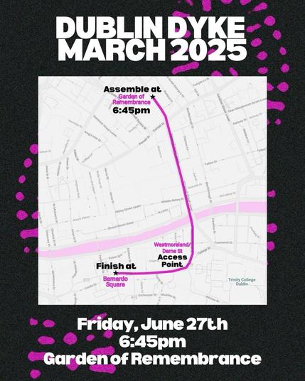 Poster with map for the Dublin Dyke March 2025, taking place on Friday, 27 June, at 6:45pm from the Garden of Remembrance on Parnell Square to Barnardo Square on Dame Street.