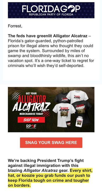 An email from the Republican Party of Florida promoting "Alligator Alcatraz" merchandise, which includes shirts, hats, and koozies. The message emphasizes support for President Trump's immigration policies and suggests the merchandise funds efforts to combat crime and border issues…