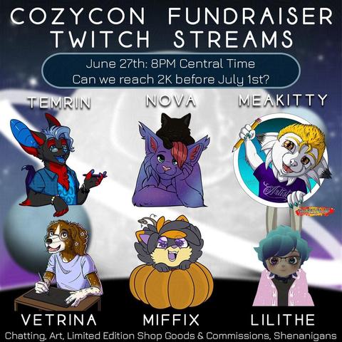 Image ad for CozyCon Online's June fundraiser stream. The text says "CozyCon Fundraiser Twitch Streams. June 27th: 8pm Central Time. Can we reach $2K before July 1st? Featuring Temrin, Nova, Mea Kitty, Vetrina, Miffix, & Lilithe. Chatting, art, limited-edition shop goods & commissions, shenanigans."