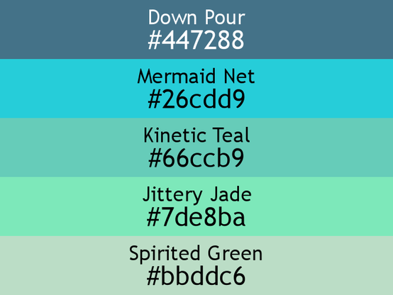 a block of five horizontal color swatches in Down Pour (#447288), Mermaid Net (#26cdd9), Kinetic Teal (#66ccb9), Jittery Jade (#7de8ba), and Spirited Green (#bbddc6).