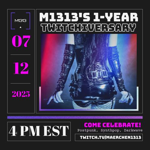 M1313's 1st Twitchiversary Party. Saturday July 12th, 2025 from 4 - 10 p.m. EST