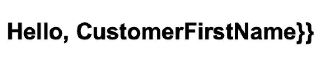 First line of an email that says ‘hello, customer first name’