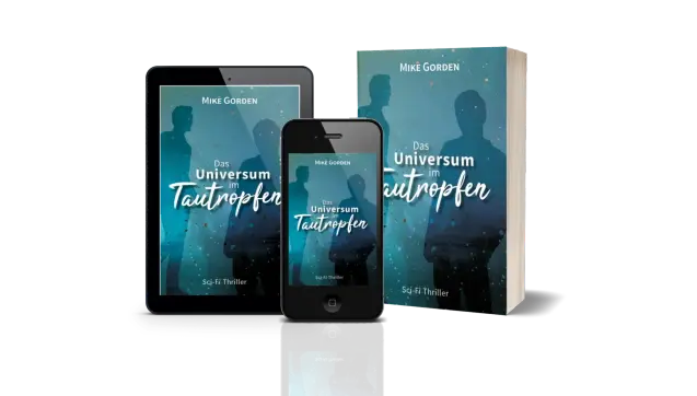 Cover des Science-Fiction-Thrillers "Das Universum im Tautropfen" von Mike Gorden
