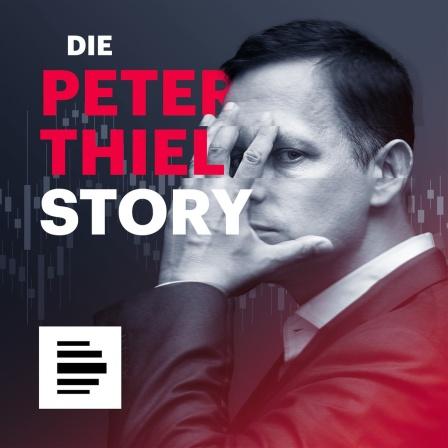 Bild des Podcasts. Peter Thiel mit dem Text "Die Peter Thiel-Story".