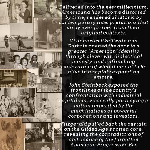 This appears to be a commentary on American literature and cultural identity, accompanied by a collage of historical black and white photographs that seem to depict various aspects of American life from the early-to-mid 20th century. The images show families, children, social gatherings, and what appear to be scenes of everyday American life during periods like the Great Depression and mid-century America.

The text discusses how American identity has evolved and been reinterpreted over time, highlighting the contributions of major American authors:

- It mentions how contemporary interpretations have moved away from original historical contexts
- References Mark Twain and Woody Guthrie as "visionaries" who helped define American identity through wit, honesty, and exploration of what it meant to live in an expanding nation
- Discusses John Steinbeck's portrayal of America's struggle with industrial capitalism and corporate power
- Notes F. Scott Fitzgerald's critique of the Gilded Age and the contradictions within the American Progressive Era

The combination of historical imagery with this literary analysis creates a reflection on how American writers have captured and critiqued different eras of the nation's development, from expansion through industrialization to the social changes of the early 20th century. The visual elements reinforce the text's themes about authentic American experiences versus romanticized or distorted interpretations.