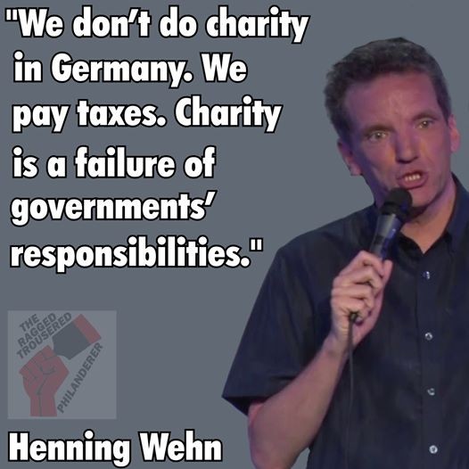 A picture of German comedian Henning Wehn alongside his words, "we don't do charity in Germany. We pay taxes. Charity is a failure of governments' responsibilities."