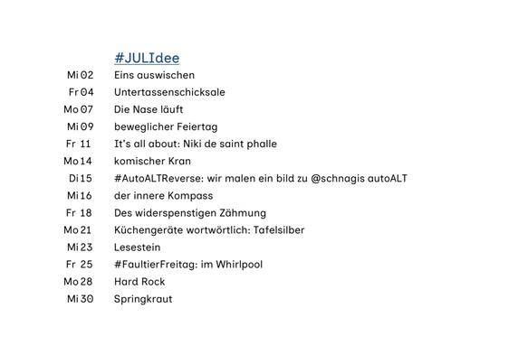 A list titled "#JULIdee" detailing various events or themes for each day in July, including phrases in German such as "Eins auswischen," "Die Nase läuft," and "Hard Rock." The list features dates and short descriptions for