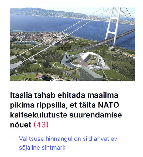 Arvutis modelleeditud sild mingi väina moodi asja peal. Valge ja jämeda tugisambaga.

Pealkiri: "Itaalia tahab ehitada maailma pikima rippsilla, et täita NATO kaitsekulutuste suurendamise nõuet"

Täiendus sinises: "Valitsuse hinnangul on sild ahvatlev sõjaline sihtmärk"
