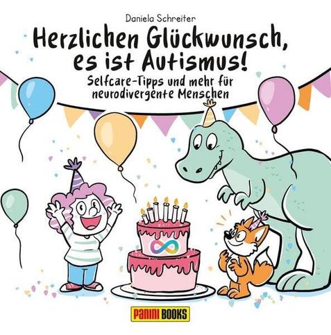 Das Cover vom Buch „Herzlichen Glückwunsch, es ist Autismus“. Es ist eine Party auf dem Cover abgebildet, eine große Torte mit Kerzen und dem Neurodivergenz-Symbol (ein regenbogenenfarbenes Unendlichkeitssymbol) steht in der Mitte, ein T-Rex, ein kleiner Fuchs und eine Frau mit gelockten Haaren stehen um die Torte und tragen Partyhütchen. Es fliegen bunte Ballons und Konfetti herum.
