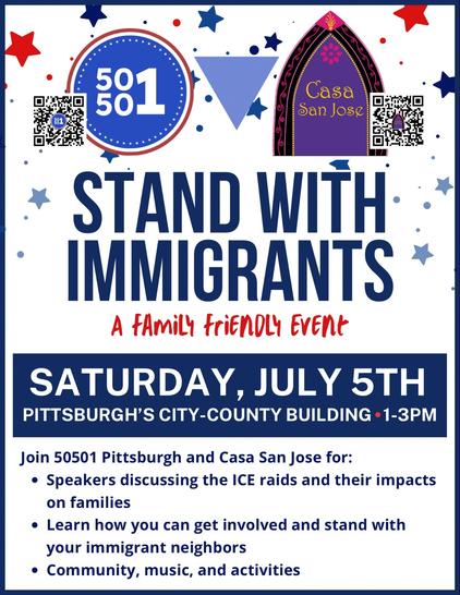 Red and blue stars sprinkled on a white background. Event details read: "Stand with Immigrants (a family friendly event). Saturday, July 5th. Pittsburgh's City-County Building 1-3pm. Join 50501 Pittsburgh and Casa San Jose for: - speakers discussing the ICE raids and their impacts on families; - learn how you can get involved and stand with your immigrant neighbors; - community, music, and activities."