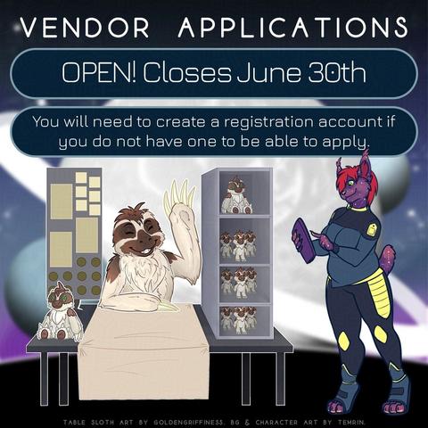 Anthro sloth behind a table, smiling and waving. Table has sloth plushies, figurines and prints on it. There is also a small purple avian dinosaur flapping wings and standing on one foot on the front of the table looking excited. Reads "Vendor Applications. Closes June 30th"  at the bottom reads "Vendors from all creative industries and fandoms welcome. Digital, Traditional, 2D, 3D, Literature, Textiles, Games, Musicians, ETC. Please be sure the read our rules." "Mascot art by Goldengriffiness.Deviantart.com and BG/Dinos by WildElementStudios.com "