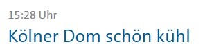 Eine Nachricht aus einem Online-Liveticker: 15:28 Uhr - Kölner Dom schön kühl