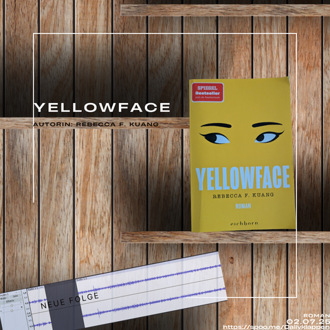 Hintergrund: Bücherregal 
Auf dem ersten Regalbrett (Links oben): Titel des Buchs: Yellowface
Unterhalb des Regalbrett: Autorin des Buchs: Rebecca F. Kuang
Auf dem zweiten Regalbrett (rechts unten): Cover des Buchs
Dieses Buch wird im Rahmen des Podcast Dailyklappentext vorgestellt. Die Folge kommt am 02.07.25 raus. 
Link zur Folge: https://spoo.me/DKF193Yellowface