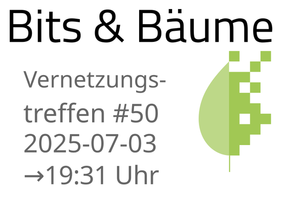 Sharepic mit dem Bits & Bäume Logo (grün) auf weißem Hintergrund.

Text:
Bits & Bäume Vernetzungstreffen #50

2025-07-03
→ 19:31 Uhr