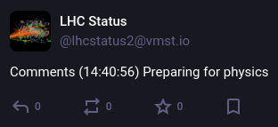 Screenshot of post from @lhcstatus2@vmst.io

"Comments (14:40:56) Preparing for physics"