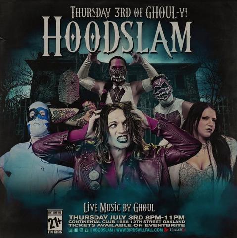 3rd of Ghouly! Wrestlers arrayed on a spooky poster. Live music by Ghoul. Thursday Huly 3rd 8pm-11pm. Continental club 1658 12th street Oakland. Tickets available on eventbrite. Birdswillfall.com. 21+