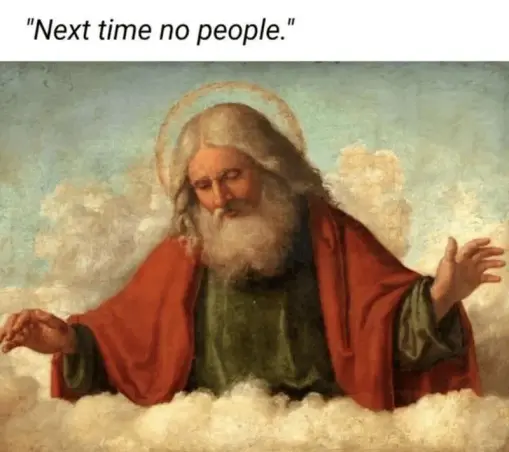 A classical painting of a bearded figure, representing God, with a serene expression, surrounded by clouds. He is wearing a red robe and has a halo above his head. The text above reads, "Next time no people."