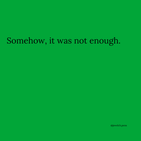 Somehow, it was not enough.