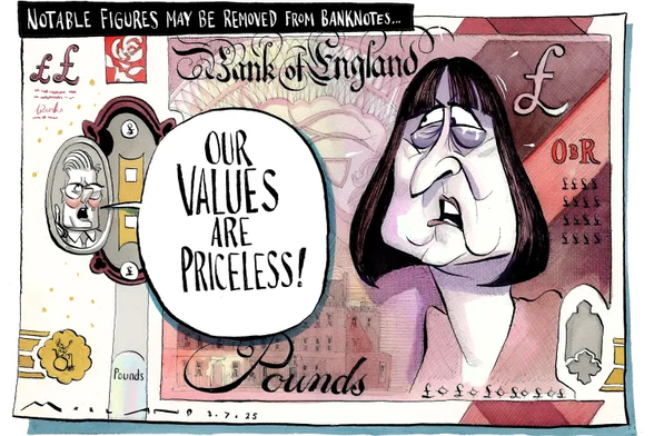 Cartoon. S Bank of England note with characters of Starmer before the doors of No 10 saying ‘Our Values are Preciseness’ and a somewhat worried looking Rachel Reeves on the body of the nore