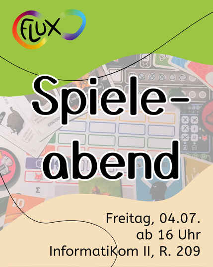 Ankündigungsfoto für einen Spieleabend. In der Mitte steht "Spieleabend", unten steht "Freitag, 04.07. ab 16 Uhr InformatiKom II, R. 209