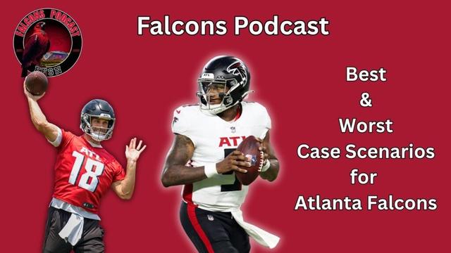 Atlanta Falcons Best & Worst Case Scenarios in 2025 | Falcons Podcast