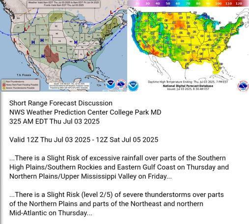 Valid 12Z Thu Jul 03 2025 - 12Z Sat Jul 05 2025

...There is a Slight Risk of excessive rainfall over parts of the Southern
High Plains/Southern Rockies and Eastern Gulf Coast on Thursday and
Northern Plains/Upper Mississippi Valley on Friday...

...There is a Slight Risk (level 2/5) of severe thunderstorms over parts
of the Northern Plains and parts of the Northeast and northern
Mid-Atlantic on Thursday...