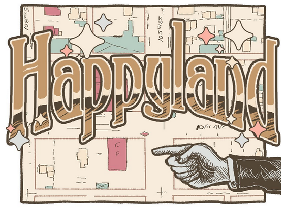 An illustration with the word "Happyland" in large serif text overlaid on a rough map of part of downtown Edmonton. There is an illustrated hand below the text pointing to a street corner on the map - the southwest corner of Jasper Avenue and Fifth (105) Street.

Illustration by Toryn Suddaby